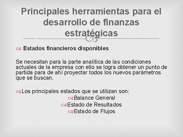 Principales herramientas para el desarrollo de finanzas estratégicas Estados financieros disponibles Se necesitan para