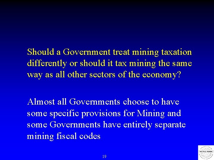 Should a Government treat mining taxation differently or should it tax mining the same