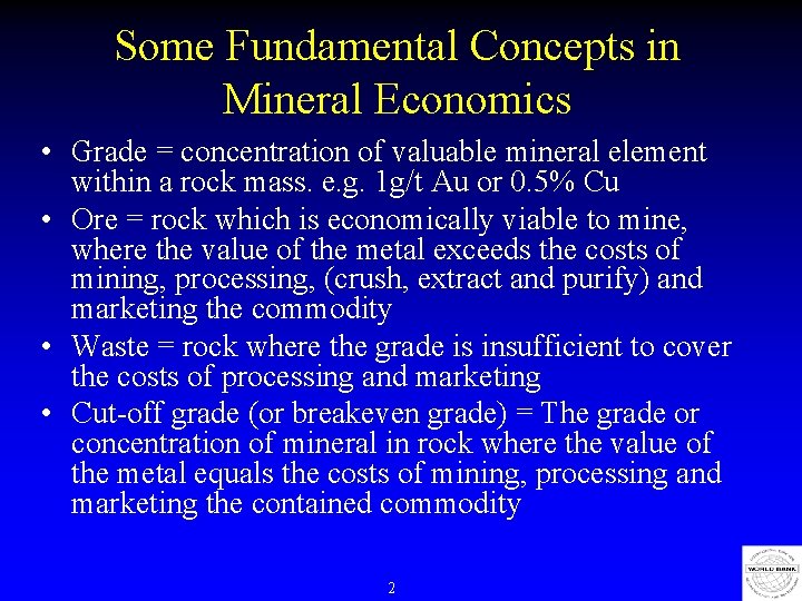 Some Fundamental Concepts in Mineral Economics • Grade = concentration of valuable mineral element