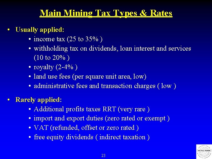 Main Mining Tax Types & Rates • Usually applied: • income tax (25 to