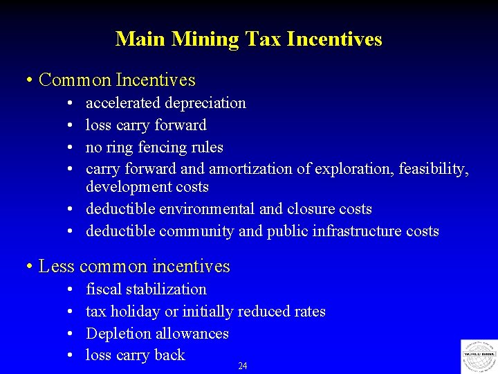 Main Mining Tax Incentives • Common Incentives • • accelerated depreciation loss carry forward