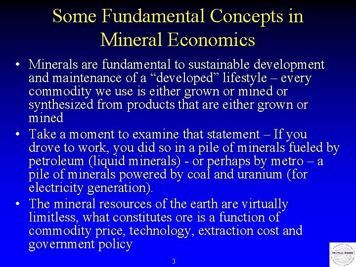 Some Fundamental Concepts in Mineral Economics • Minerals are fundamental to sustainable development and