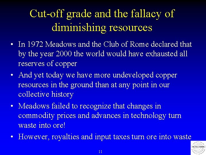 Cut-off grade and the fallacy of diminishing resources • In 1972 Meadows and the