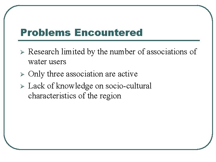 Problems Encountered Ø Ø Ø Research limited by the number of associations of water Problems Encountered Ø Ø Ø Research limited by the number of associations of water