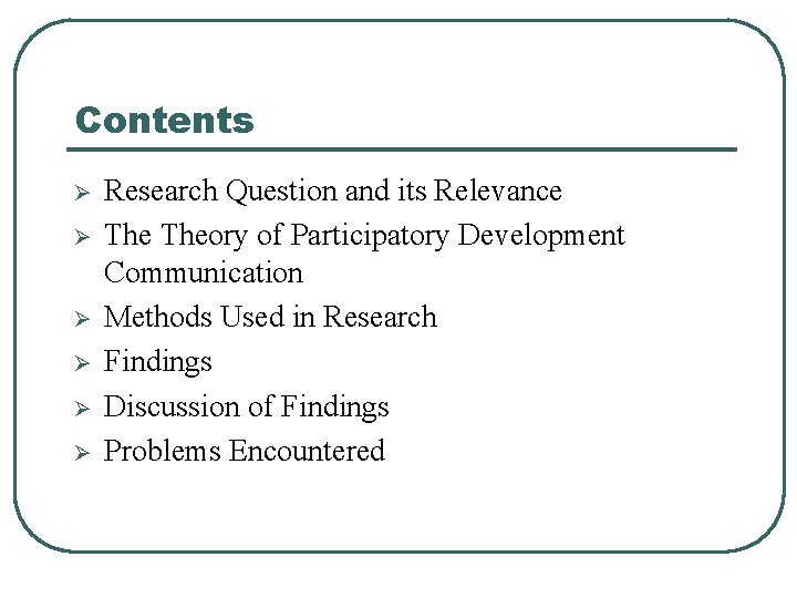 Contents Ø Ø Ø Research Question and its Relevance Theory of Participatory Development Communication Contents Ø Ø Ø Research Question and its Relevance Theory of Participatory Development Communication