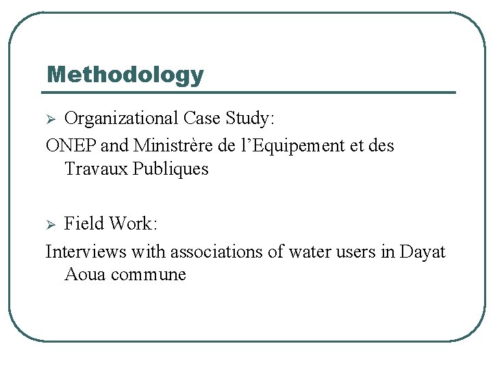 Methodology Organizational Case Study: ONEP and Ministrère de l’Equipement et des Travaux Publiques Ø Methodology Organizational Case Study: ONEP and Ministrère de l’Equipement et des Travaux Publiques Ø