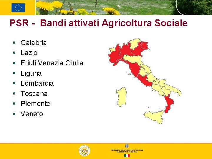 PSR - Bandi attivati Agricoltura Sociale § § § § Calabria Lazio Friuli Venezia