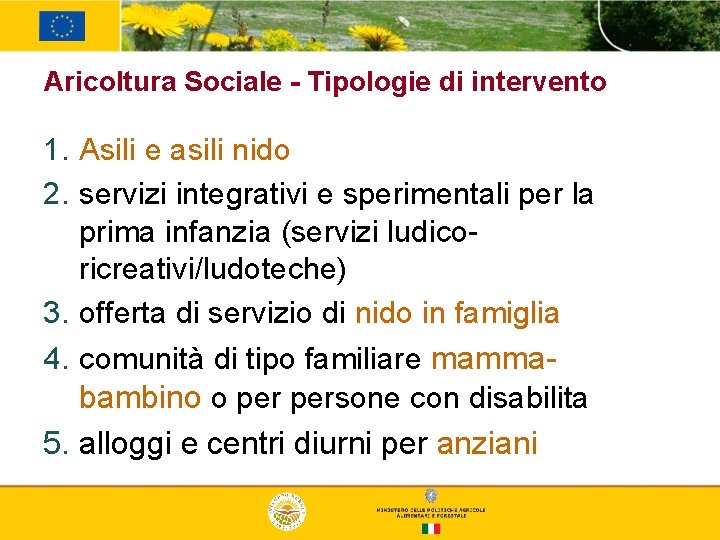 Aricoltura Sociale - Tipologie di intervento 1. Asili e asili nido 2. servizi integrativi