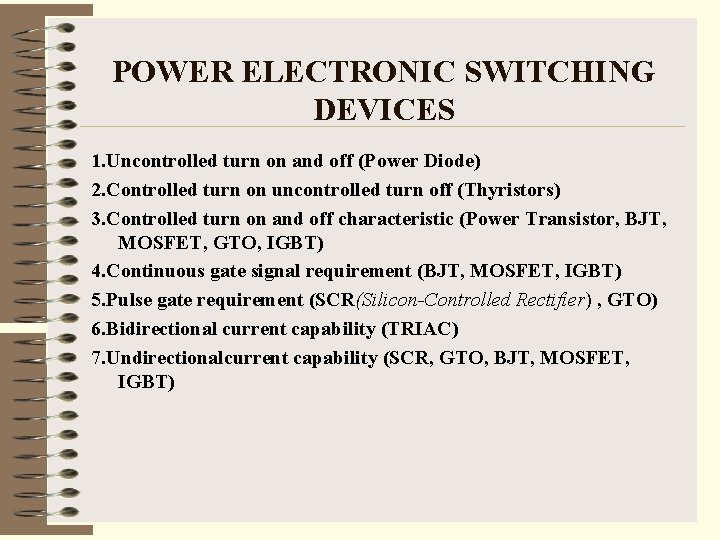 POWER ELECTRONIC SWITCHING DEVICES 1. Uncontrolled turn on and off (Power Diode) 2. Controlled