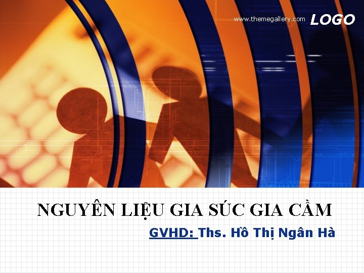 www. themegallery. com LOGO NGUYÊN LIỆU GIA SÚC GIA CẦM GVHD: Ths. Hồ Thị