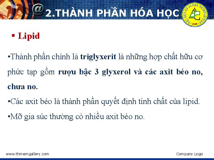 2. THÀNH PHẦN HÓA HỌC § Lipid • Thành phần chính là triglyxerit là