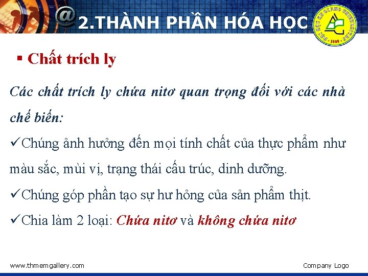 2. THÀNH PHẦN HÓA HỌC § Chất trích ly Các chất trích ly chứa