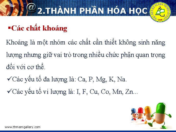 2. THÀNH PHẦN HÓA HỌC §Các chất khoáng Khoáng là một nhóm các chất