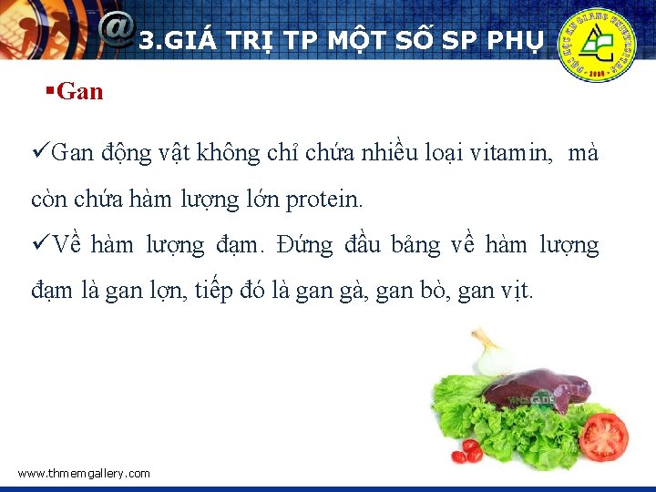 3. GIÁ TRỊ TP MỘT SỐ SP PHỤ §Gan üGan động vật không chỉ