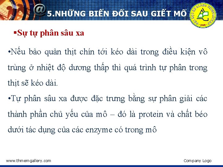 5. NHỮNG BIẾN ĐỔI SAU GIẾT MỔ §Sự tự phân sâu xa • Nếu