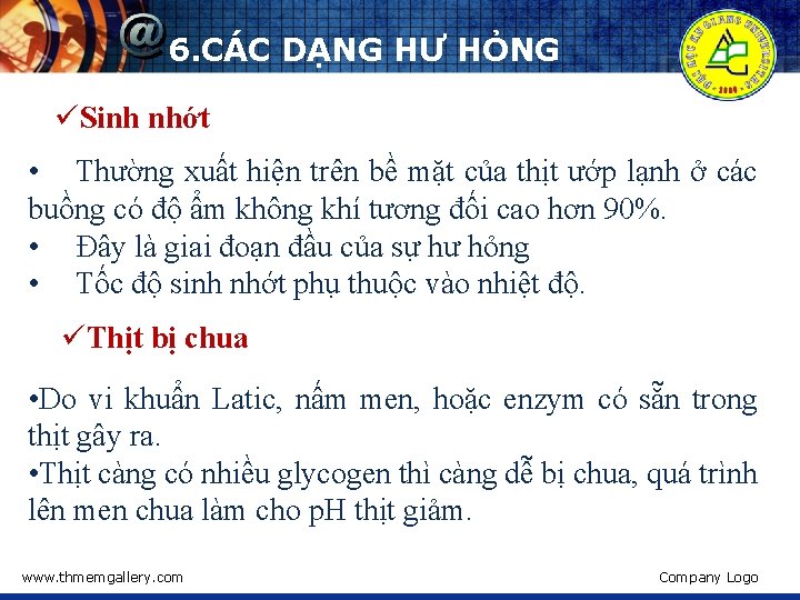 6. CÁC DẠNG HƯ HỎNG üSinh nhớt • Thường xuất hiện trên bề mặt