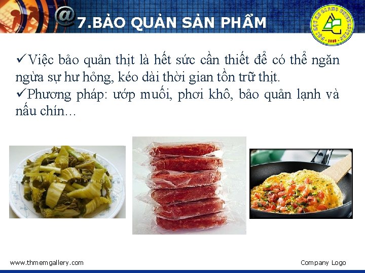 7. BẢO QUẢN SẢN PHẨM üViệc bảo quản thịt là hết sức cần thiết