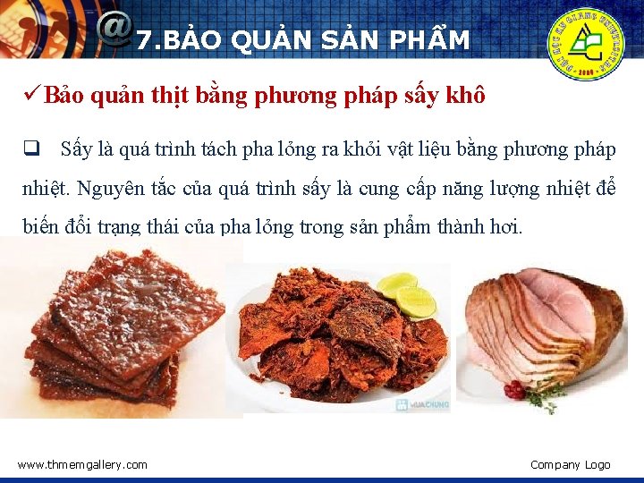 7. BẢO QUẢN SẢN PHẨM üBảo quản thịt bằng phương pháp sấy khô q