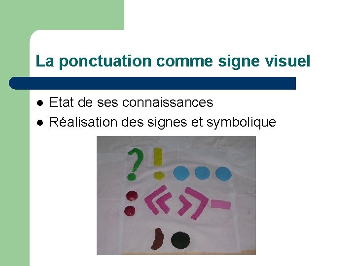 La ponctuation comme signe visuel l l Etat de ses connaissances Réalisation des signes