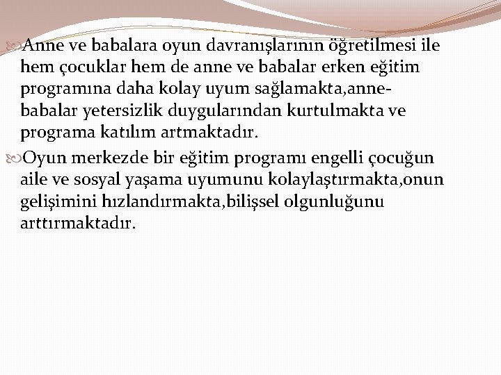  Anne ve babalara oyun davranışlarının öğretilmesi ile hem çocuklar hem de anne ve