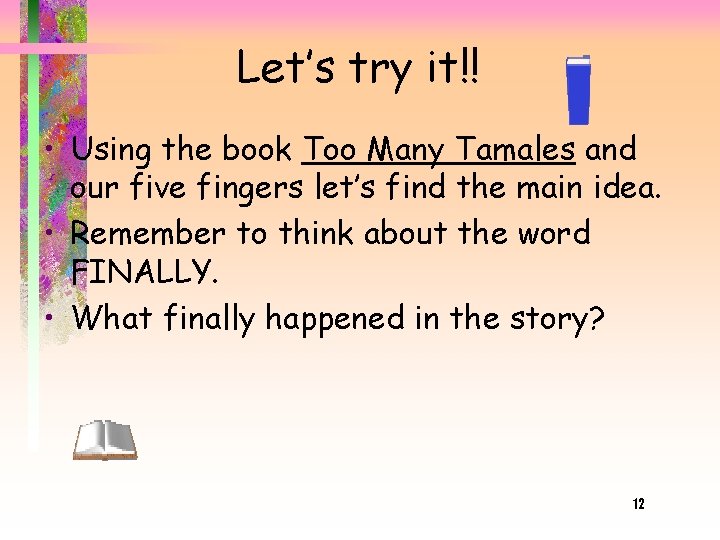 Let’s try it!! • Using the book Too Many Tamales and our five fingers