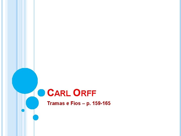 CARL ORFF Tramas e Fios – p. 159 -165 