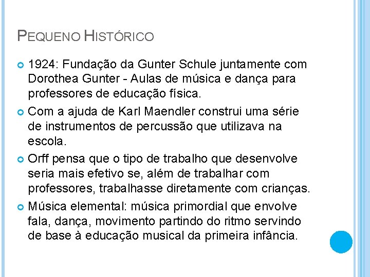 PEQUENO HISTÓRICO 1924: Fundação da Gunter Schule juntamente com Dorothea Gunter - Aulas de