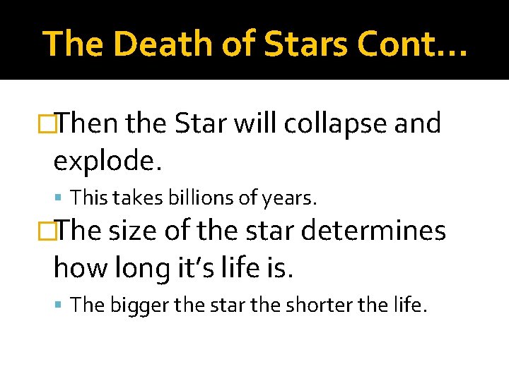 The Death of Stars Cont… �Then the Star will collapse and explode. This takes