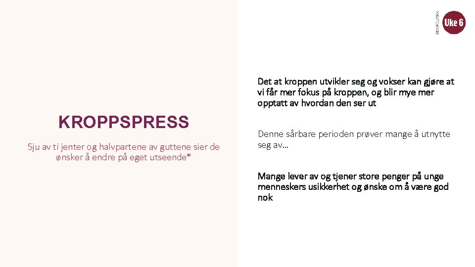 Det at kroppen utvikler seg og vokser kan gjøre at vi får mer fokus