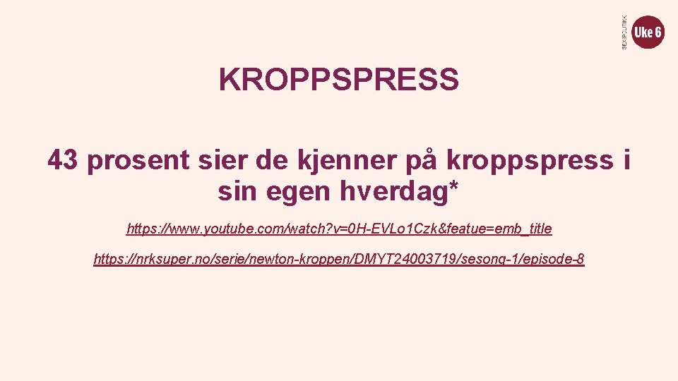 KROPPSPRESS 43 prosent sier de kjenner på kroppspress i sin egen hverdag* https: //www.