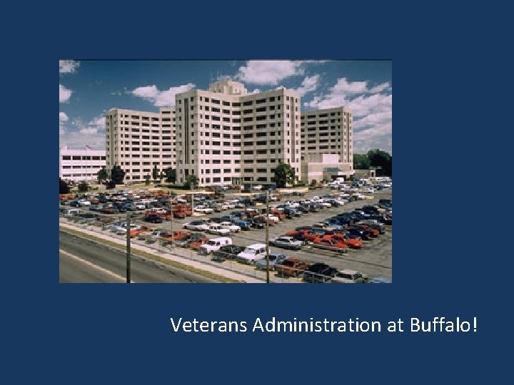 Veterans Administration at Buffalo! 