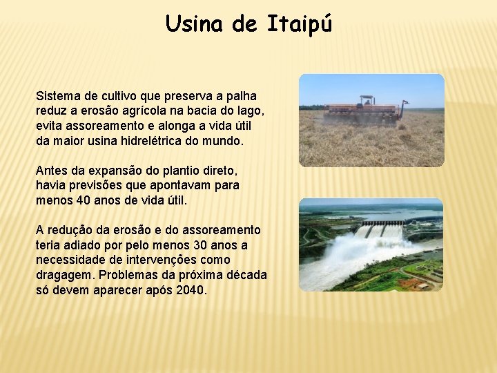 Usina de Itaipú Sistema de cultivo que preserva a palha reduz a erosão agrícola