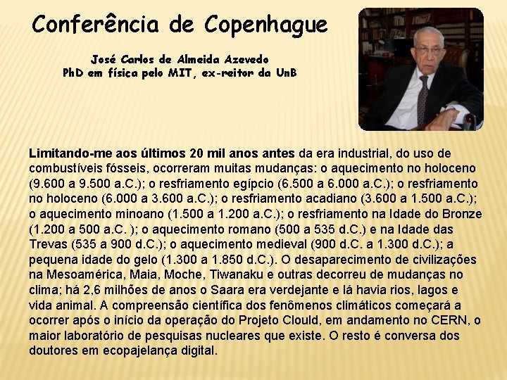 Conferência de Copenhague José Carlos de Almeida Azevedo Ph. D em física pelo MIT,