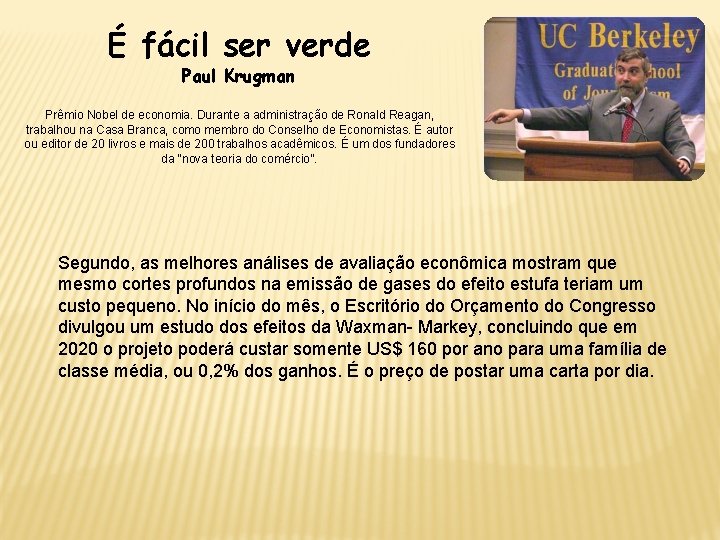 É fácil ser verde Paul Krugman Prêmio Nobel de economia. Durante a administração de