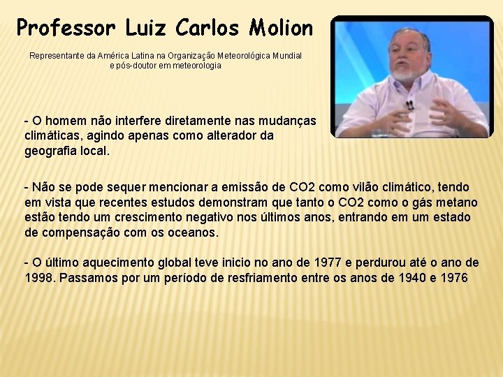 Professor Luiz Carlos Molion Representante da América Latina na Organização Meteorológica Mundial e pós-doutor