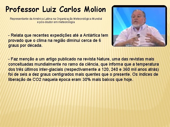 Professor Luiz Carlos Molion Representante da América Latina na Organização Meteorológica Mundial e pós-doutor
