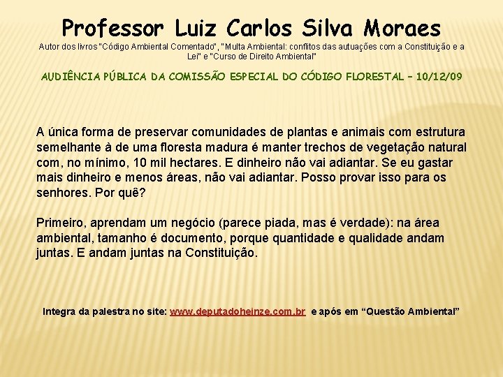 Professor Luiz Carlos Silva Moraes Autor dos livros "Código Ambiental Comentado", "Multa Ambiental: conflitos