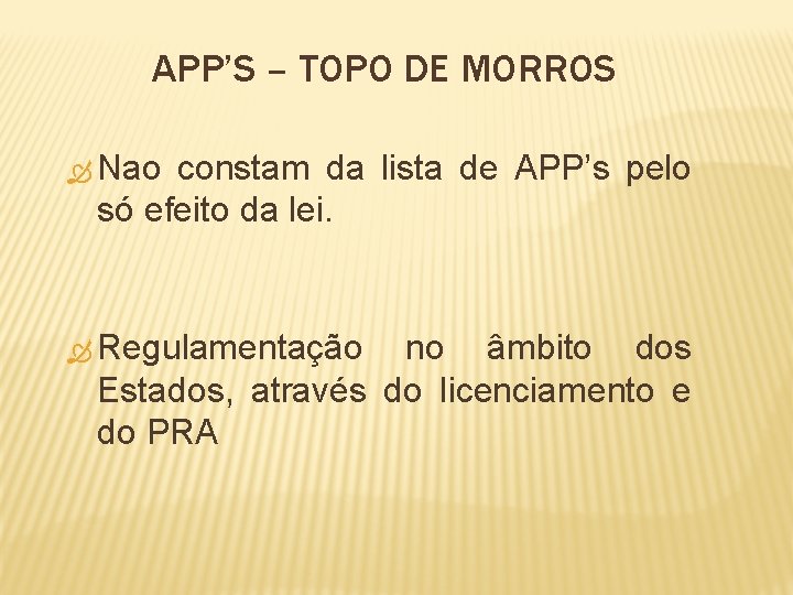 APP’S – TOPO DE MORROS Nao constam da lista de APP’s pelo só efeito