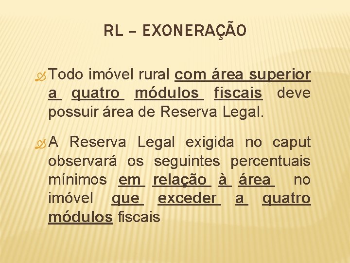 RL – EXONERAÇÃO Todo imóvel rural com área superior a quatro módulos fiscais deve