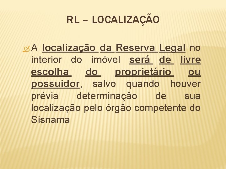 RL – LOCALIZAÇÃO A localização da Reserva Legal no interior do imóvel será de