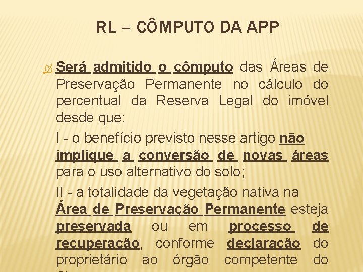 RL – CÔMPUTO DA APP Será admitido o cômputo das Áreas de Preservação Permanente