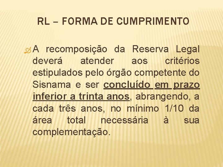 RL – FORMA DE CUMPRIMENTO A recomposição da Reserva Legal deverá atender aos critérios