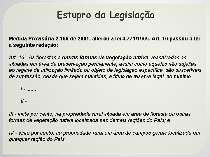 Estupro da Legislação Medida Provisória 2. 166 de 2001, alterou a lei 4. 771/1965.