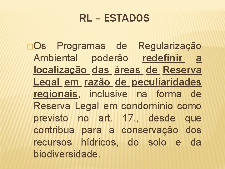 RL – ESTADOS �Os Programas de Regularização Ambiental poderão redefinir a localização das áreas