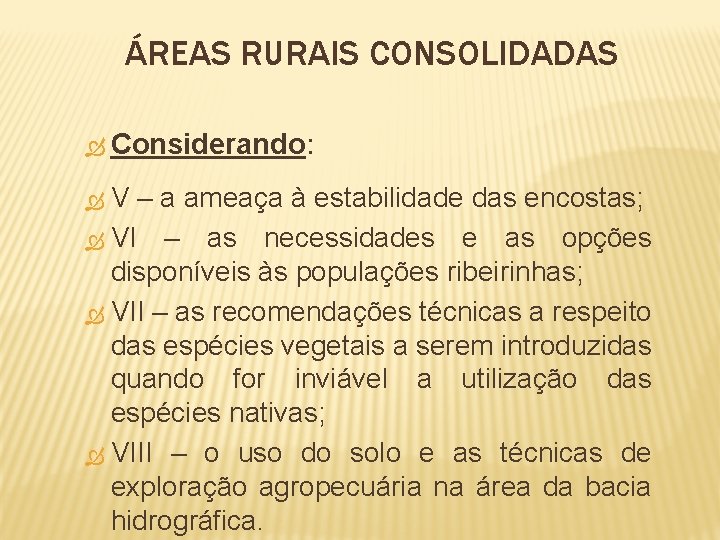 ÁREAS RURAIS CONSOLIDADAS Considerando: V – a ameaça à estabilidade das encostas; VI –