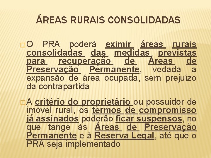 ÁREAS RURAIS CONSOLIDADAS � O PRA poderá eximir áreas rurais consolidadas medidas previstas para