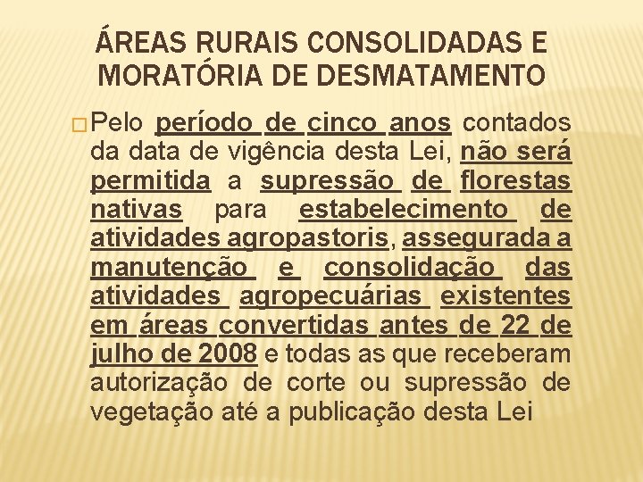 ÁREAS RURAIS CONSOLIDADAS E MORATÓRIA DE DESMATAMENTO � Pelo período de cinco anos contados