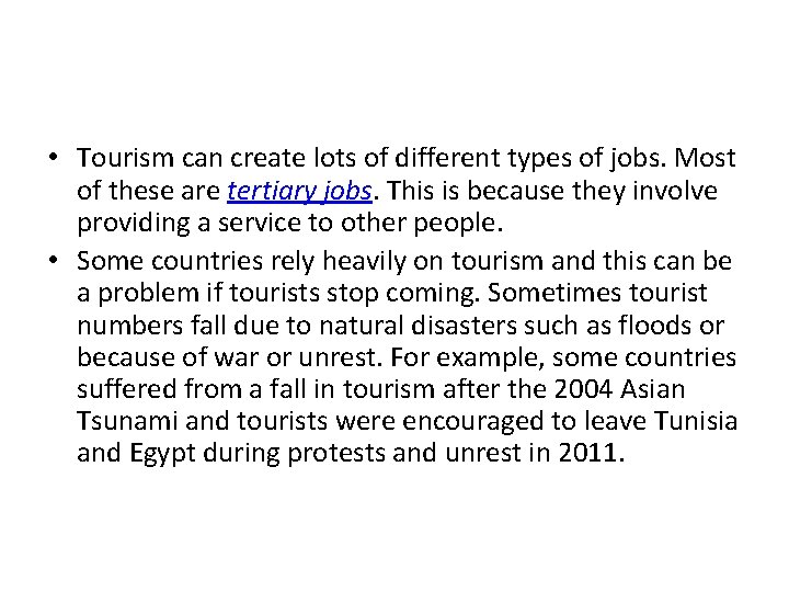  • Tourism can create lots of different types of jobs. Most of these