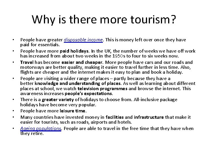Why is there more tourism? • • People have greater disposable income. This is