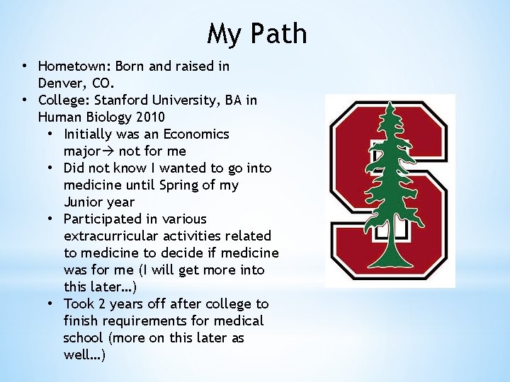 My Path • Hometown: Born and raised in Denver, CO. • College: Stanford University,